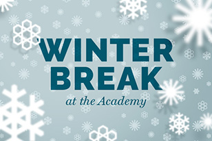 winter break at the academy on a blue background with white snowflakes